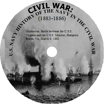 Civil War U.S. Navy History of the Navy in the Civil War (1883-1886) CD-ROM