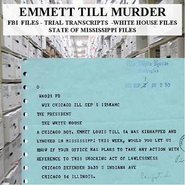 Emmett Till Murder FBI - White House - State of Mississippi Files, Newspaper Articles and Histories